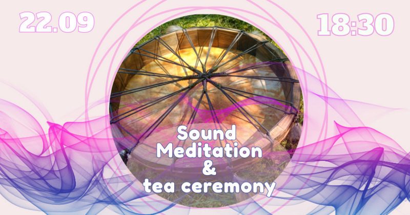 Sound Meditation & Tea Ceremony — deep dive 22.09.2018